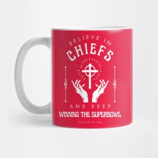 CHIEFS KEEP WINNING THE SUPER BOWL JESUS WITH YOU Mug